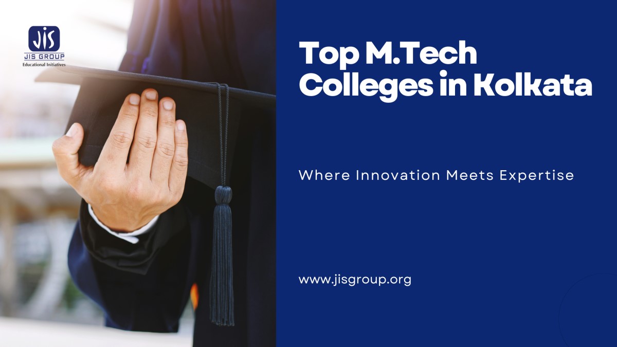 Top M.Tech Colleges in Kolkata: Where Innovation Meets Expertise